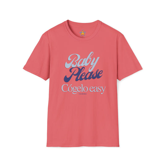 Baby Please, Cógelo Easy - T-Shirt