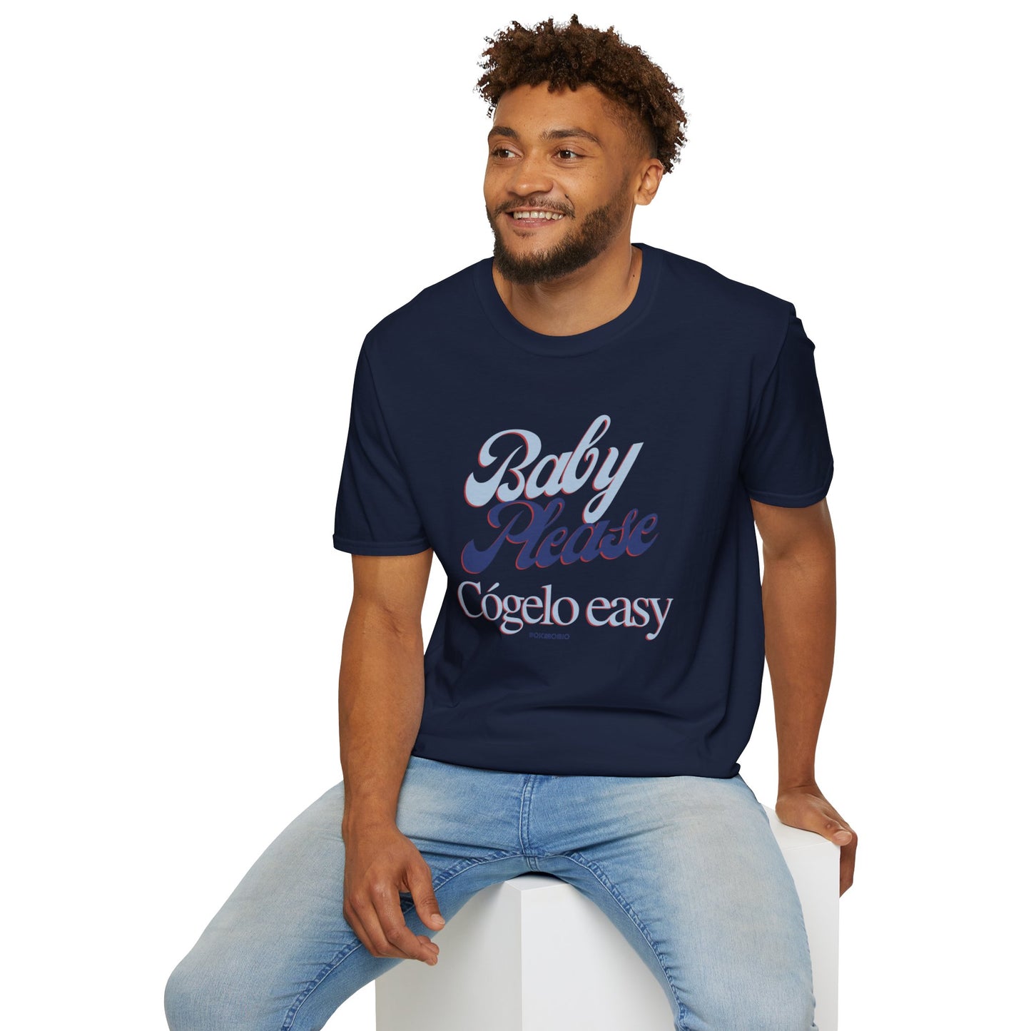 Baby Please, Cógelo Easy - T-Shirt