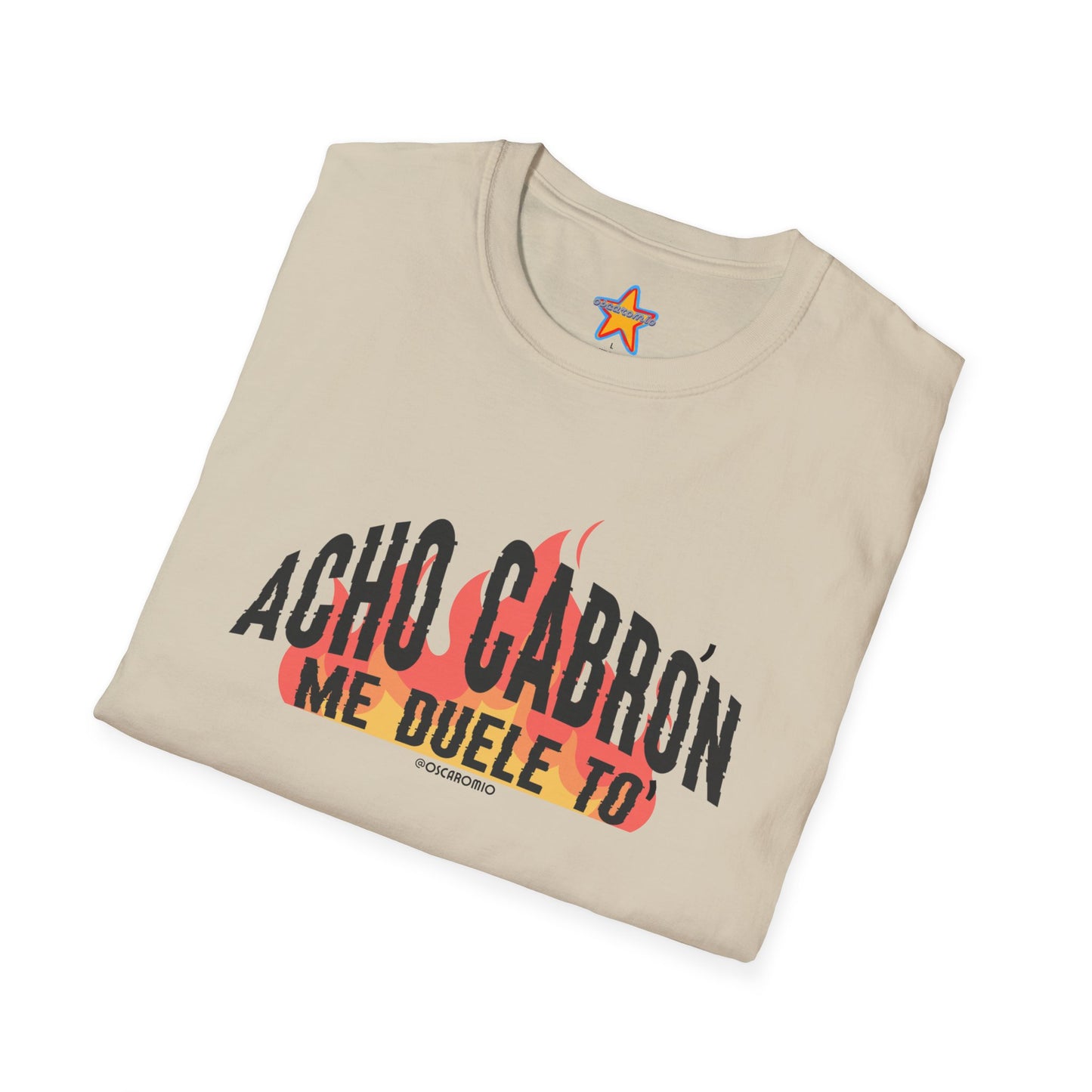 Acho cabrón me duele to' - T-Shirt