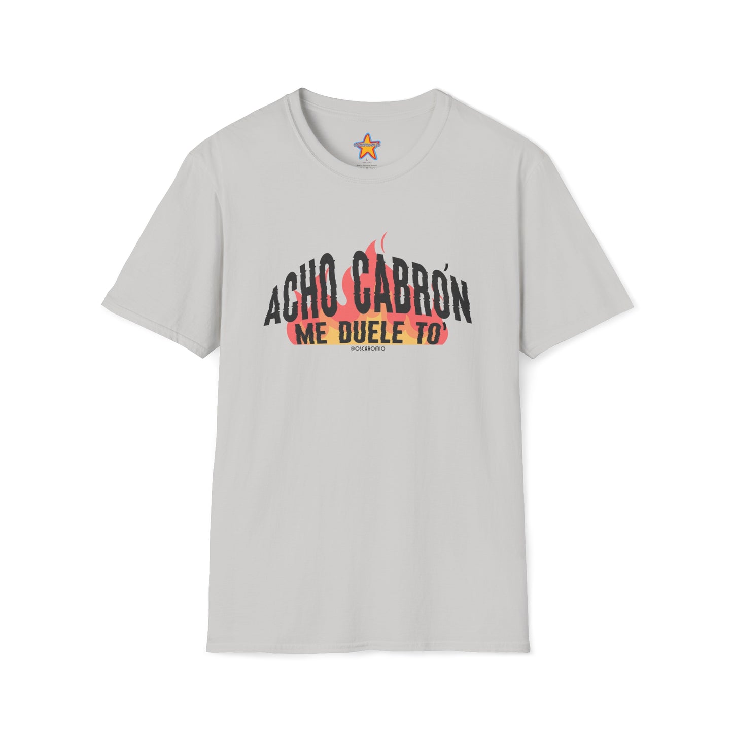 Acho cabrón me duele to' - T-Shirt