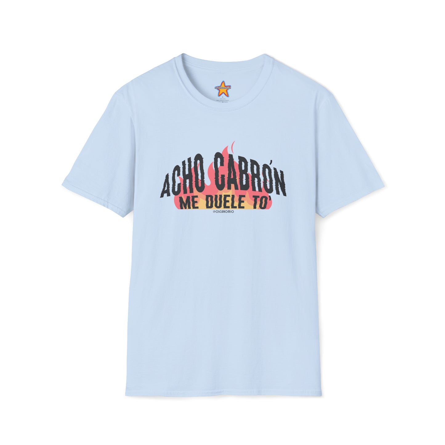 Acho cabrón me duele to' - T-Shirt